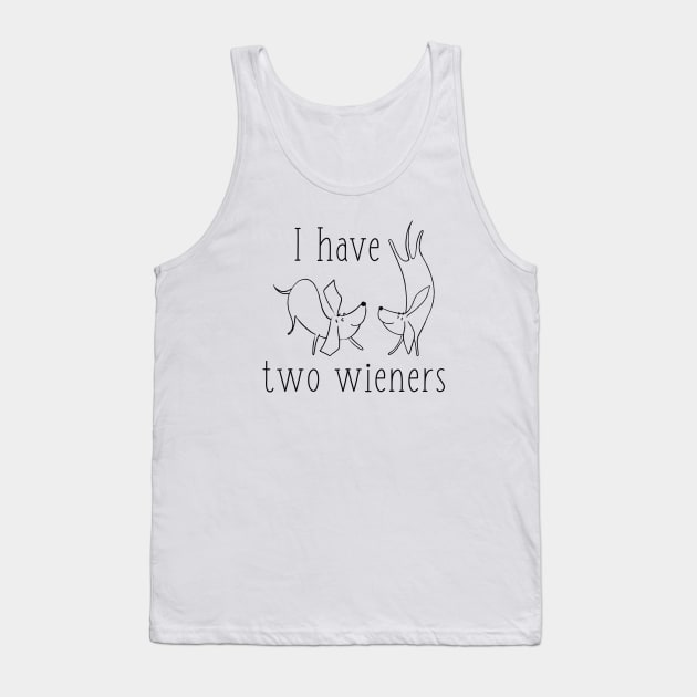 I Have Two Wieners Tank Top by LuckyFoxDesigns